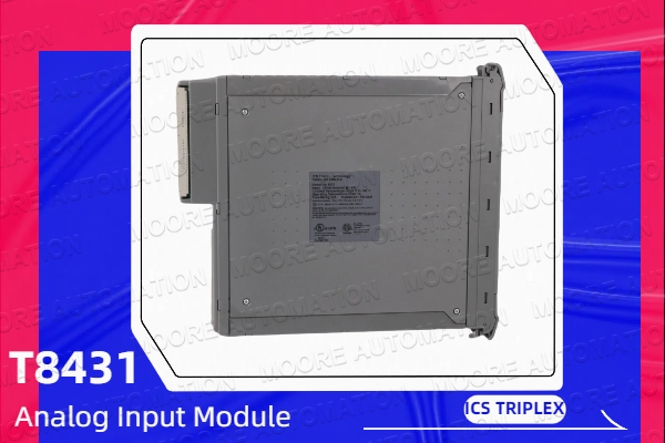 ICS TRIPLEX T8431 Analog Input Module: A High-Performance Solution for Industrial Automation